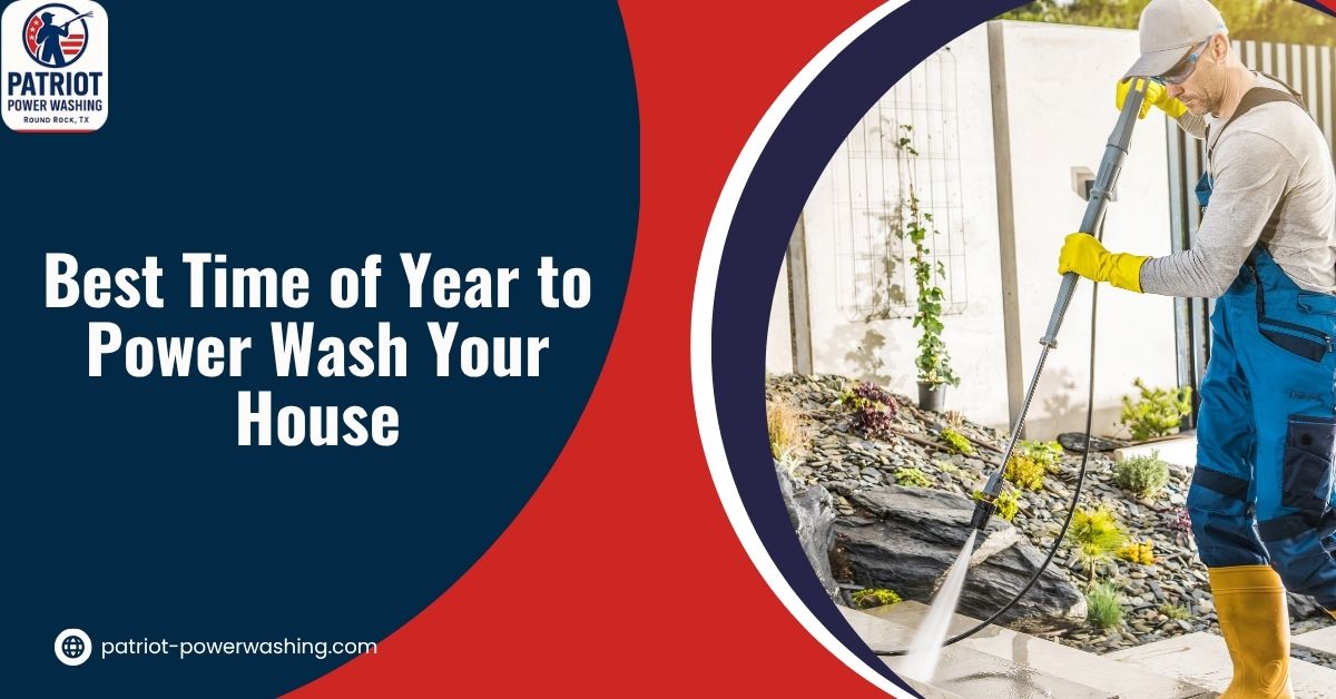 Best time to power wash house in Texas during spring season